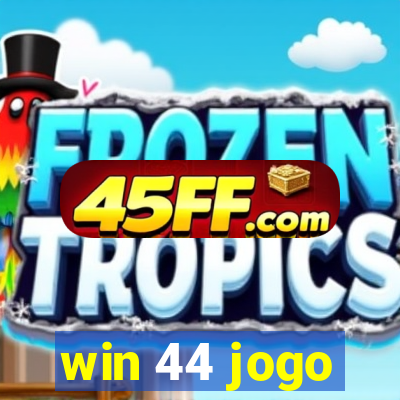 win 44 jogo